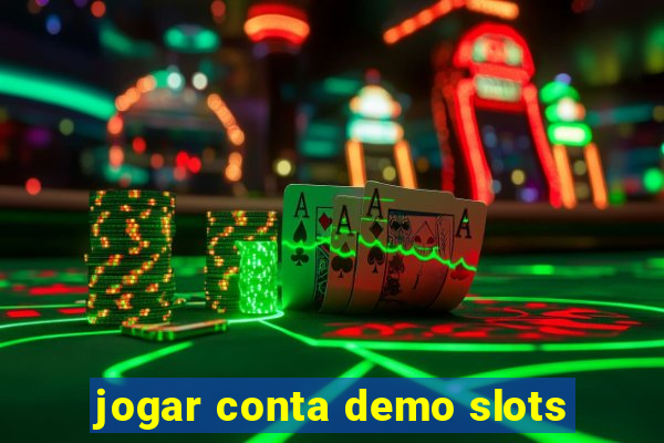 jogar conta demo slots